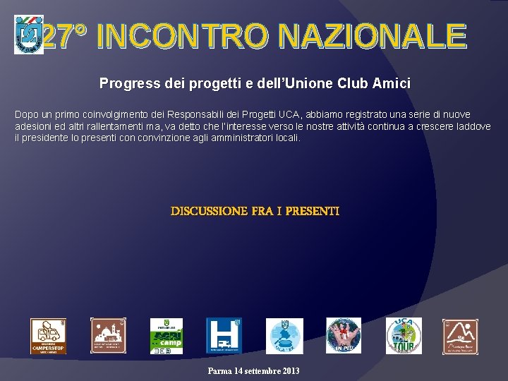 27° INCONTRO NAZIONALE Progress dei progetti e dell’Unione Club Amici Dopo un primo coinvolgimento