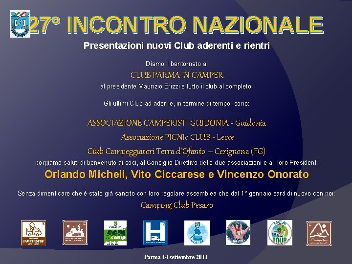 27° INCONTRO NAZIONALE Presentazioni nuovi Club aderenti e rientri Diamo il bentornato al CLUB