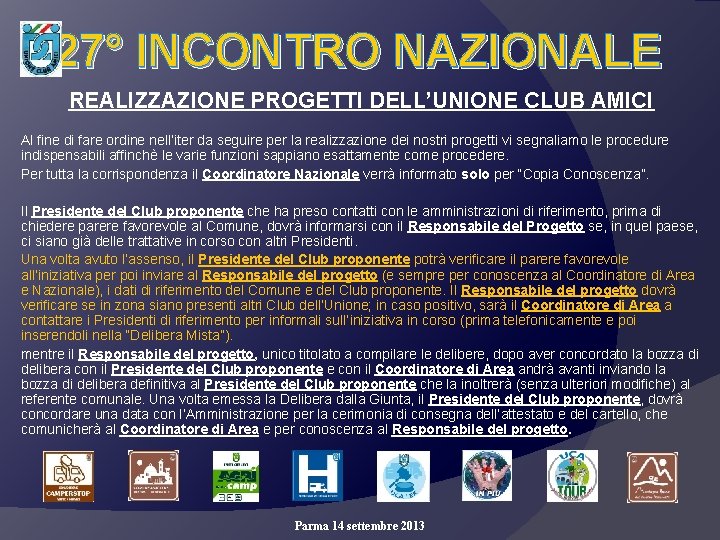 27° INCONTRO NAZIONALE REALIZZAZIONE PROGETTI DELL’UNIONE CLUB AMICI Al fine di fare ordine nell’iter