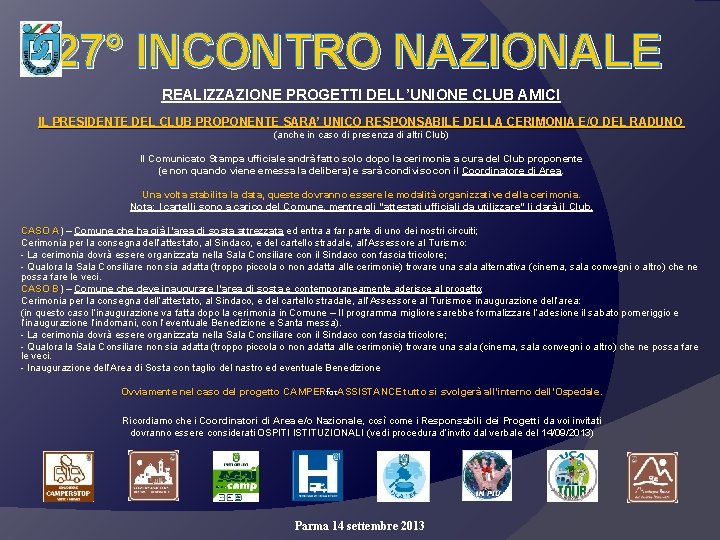 27° INCONTRO NAZIONALE REALIZZAZIONE PROGETTI DELL’UNIONE CLUB AMICI IL PRESIDENTE DEL CLUB PROPONENTE SARA’