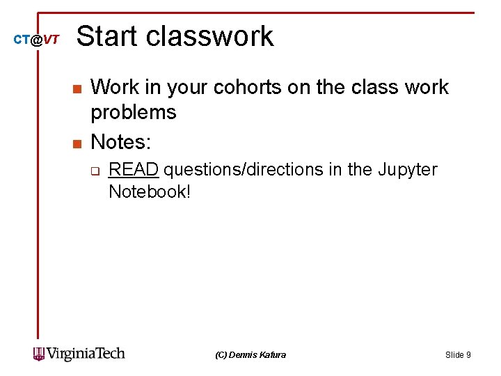 CT@VT Start classwork n n Work in your cohorts on the class work problems CT@VT Start classwork n n Work in your cohorts on the class work problems