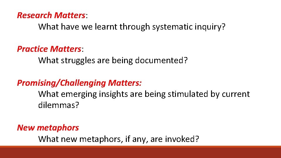 Research Matters: What have we learnt through systematic inquiry? Practice Matters: What struggles are