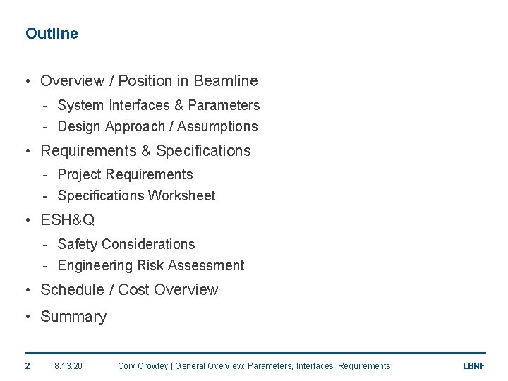 Outline • Overview / Position in Beamline - System Interfaces & Parameters - Design