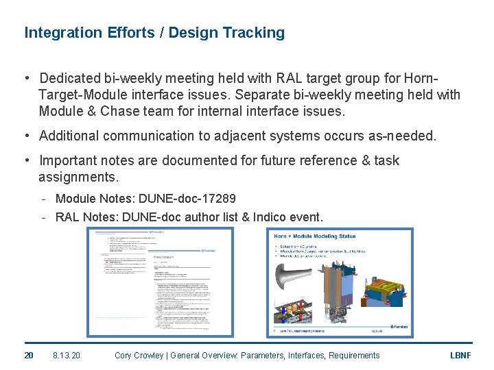 Integration Efforts / Design Tracking • Dedicated bi-weekly meeting held with RAL target group