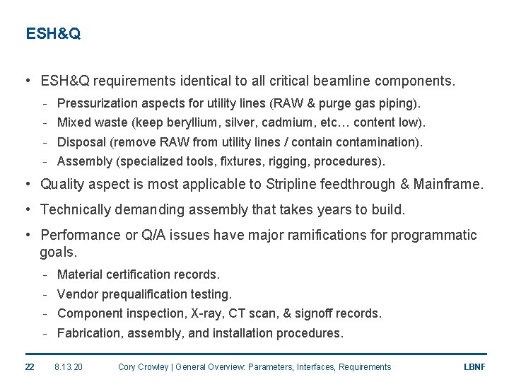 ESH&Q • ESH&Q requirements identical to all critical beamline components. - Pressurization aspects for