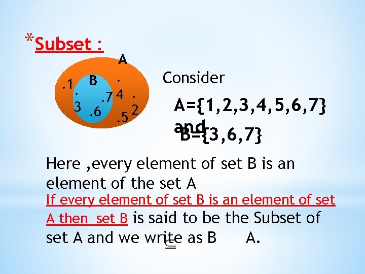 *Subset : A. 1. B. . 7 4. 3. 6 2. 5 Consider A={1,