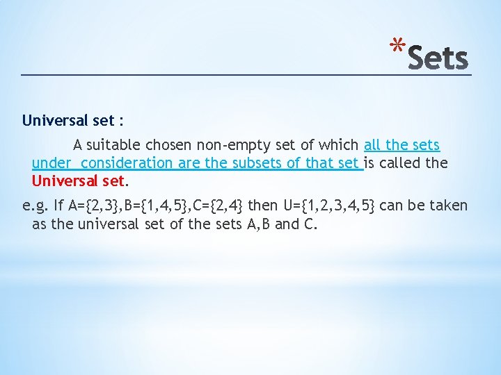 * Universal set : A suitable chosen non-empty set of which all the sets