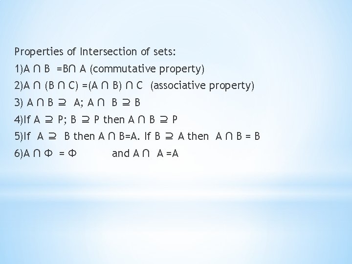 Properties of Intersection of sets: 1)A ∩ B =B∩ A (commutative property) 2)A ∩