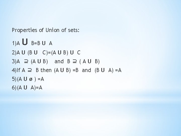 Properties of Union of sets: 1)A U B=B U A 2)A U (B U