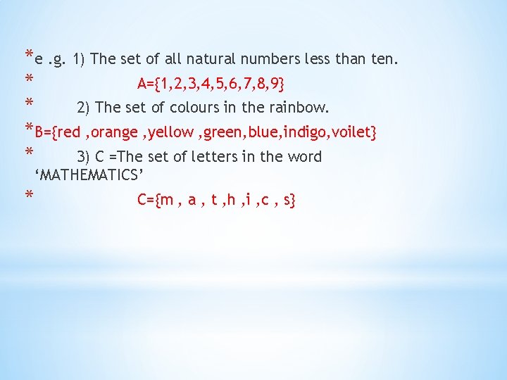 *e. g. 1) The set of all natural numbers less than ten. * A={1,