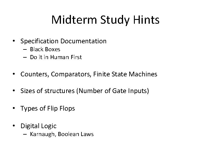 Midterm Study Hints • Specification Documentation – Black Boxes – Do it in Human