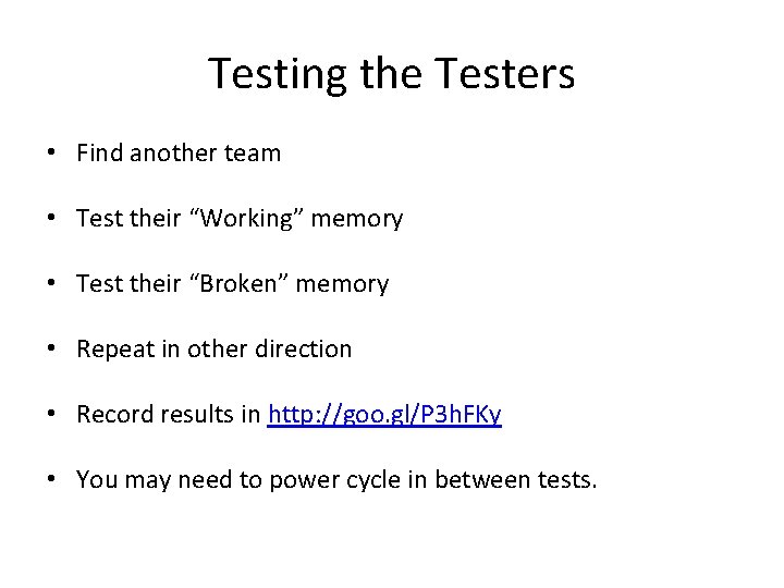 Testing the Testers • Find another team • Test their “Working” memory • Test