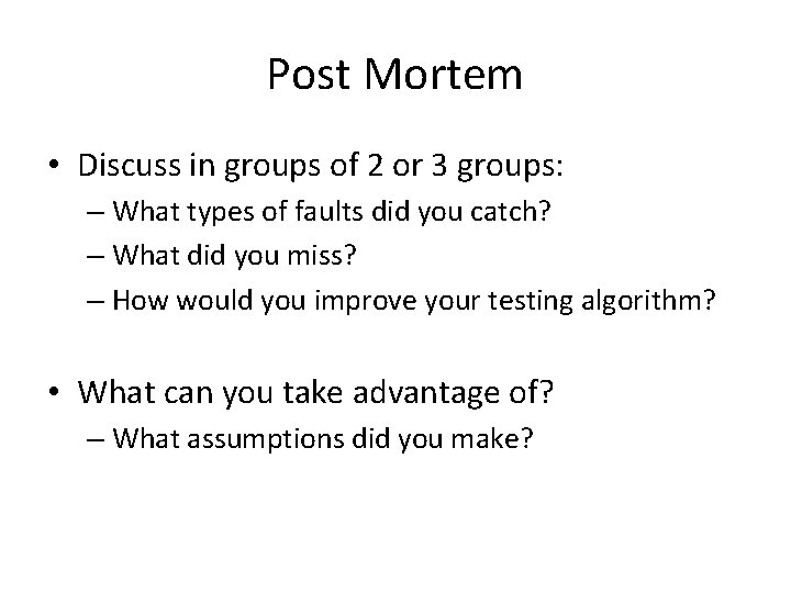 Post Mortem • Discuss in groups of 2 or 3 groups: – What types