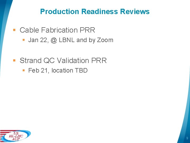 Production Readiness Reviews § Cable Fabrication PRR § Jan 22, @ LBNL and by