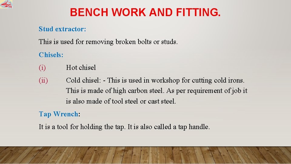 BENCH WORK AND FITTING. Stud extractor: This is used for removing broken bolts or