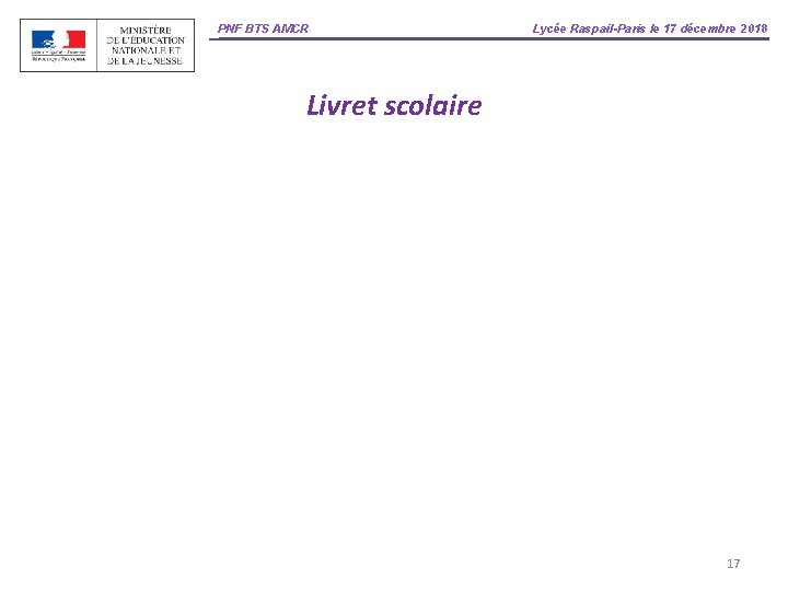 PNF BTS AMCR Lycée Raspail-Paris le 17 décembre 2018 Livret scolaire 17 