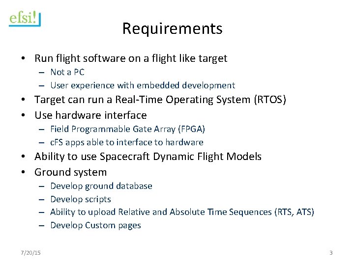 Requirements • Run flight software on a flight like target – Not a PC