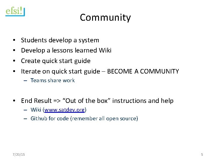 Community • • Students develop a system Develop a lessons learned Wiki Create quick