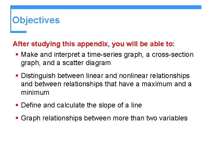 Objectives After studying this appendix, you will be able to: § Make and interpret