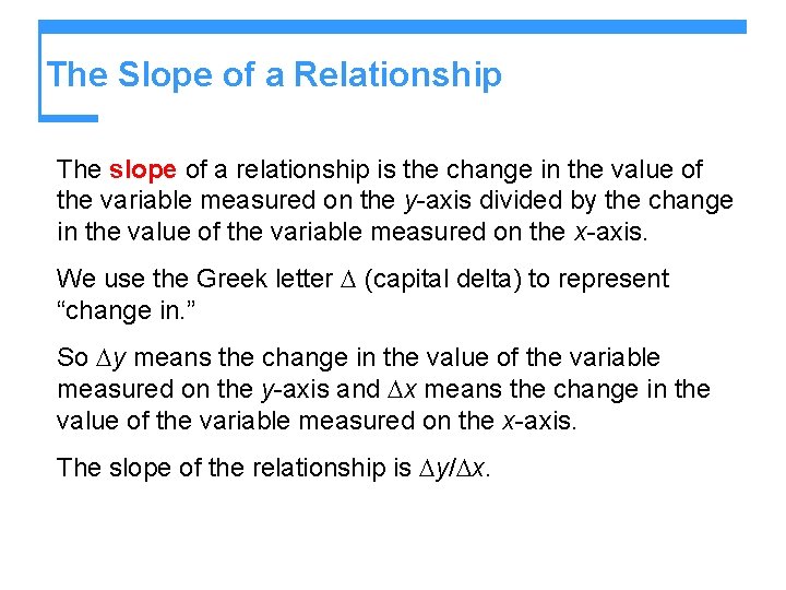 The Slope of a Relationship The slope of a relationship is the change in