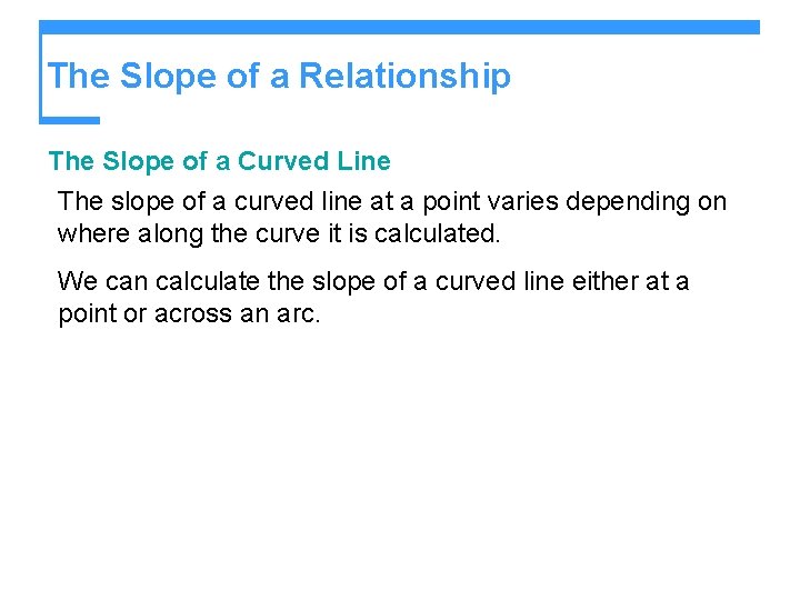 The Slope of a Relationship The Slope of a Curved Line The slope of