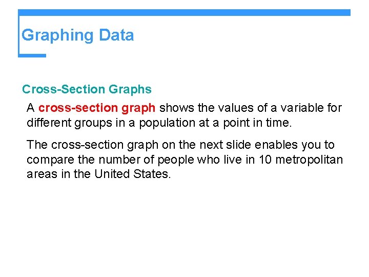 Graphing Data Cross-Section Graphs A cross-section graph shows the values of a variable for