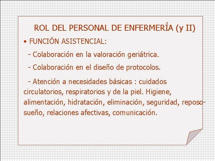 ROL DEL PERSONAL DE ENFERMERÍA (y II) • FUNCIÓN ASISTENCIAL: - Colaboración en la