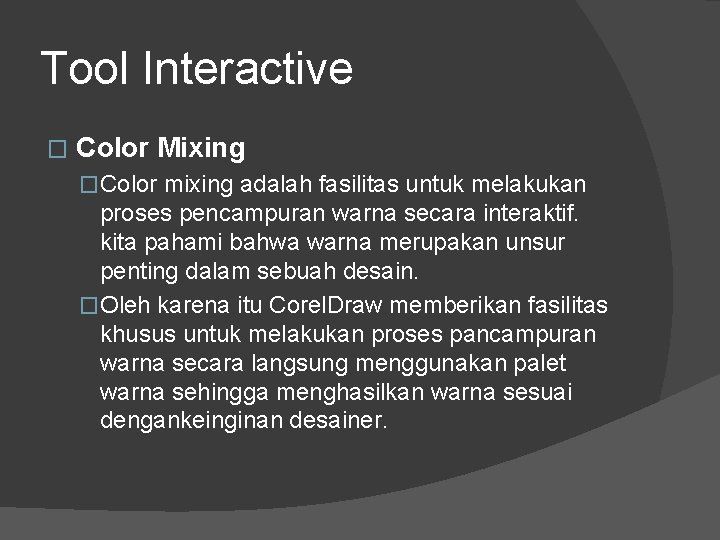 Tool Interactive � Color Mixing �Color mixing adalah fasilitas untuk melakukan proses pencampuran warna