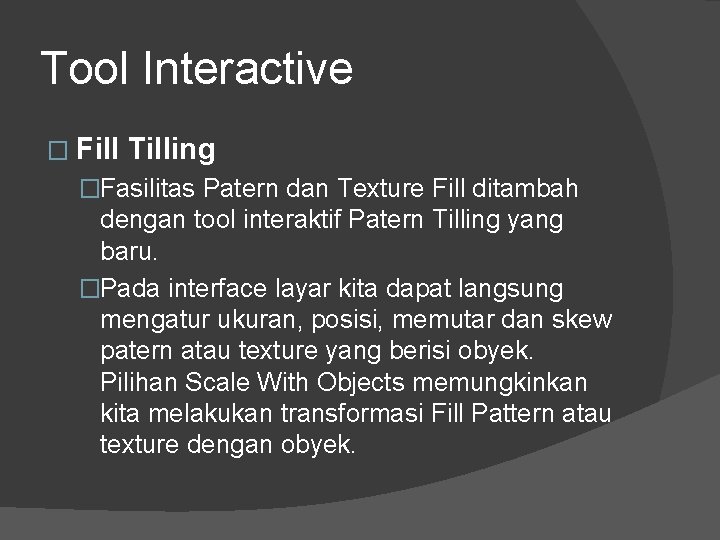 Tool Interactive � Fill Tilling �Fasilitas Patern dan Texture Fill ditambah dengan tool interaktif