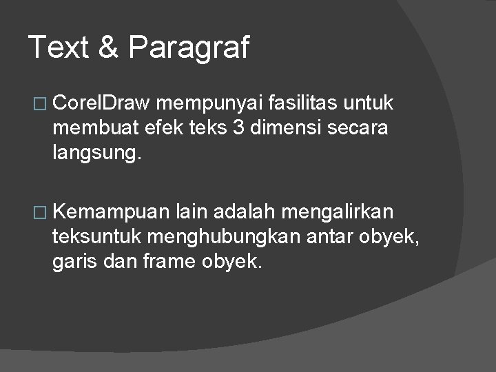 Text & Paragraf � Corel. Draw mempunyai fasilitas untuk membuat efek teks 3 dimensi