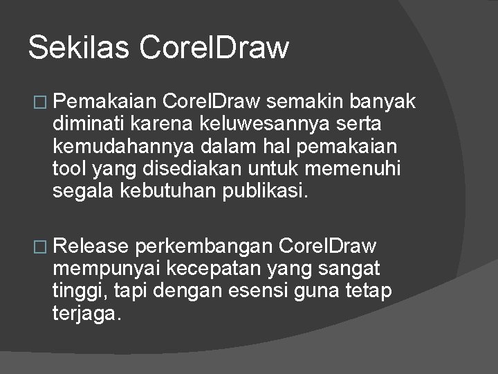 Sekilas Corel. Draw � Pemakaian Corel. Draw semakin banyak diminati karena keluwesannya serta kemudahannya
