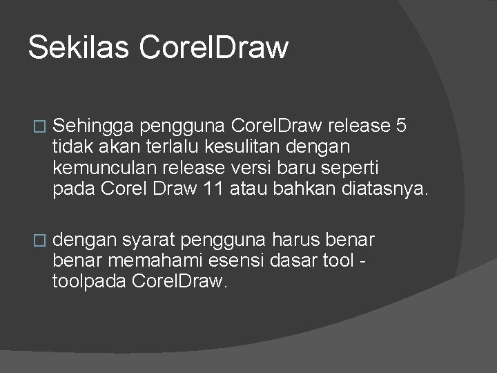 Sekilas Corel. Draw � Sehingga pengguna Corel. Draw release 5 tidak akan terlalu kesulitan