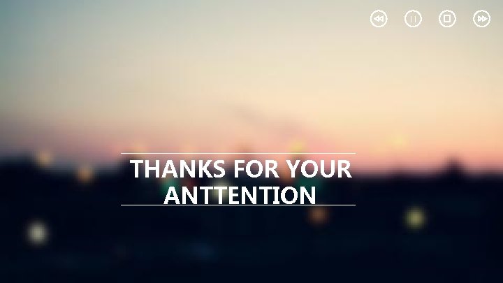 THANKS FOR YOUR ANTTENTION 