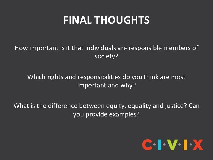 FINAL THOUGHTS How important is it that individuals are responsible members of society? Which
