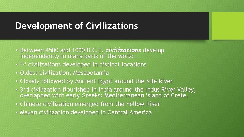 Development of Civilizations • Between 4500 and 1000 B. C. E. civilizations develop independently