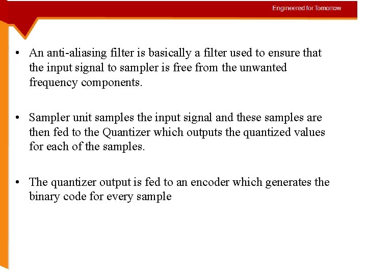  • An anti-aliasing filter is basically a filter used to ensure that the