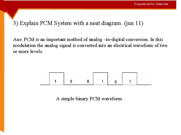 3) Explain PCM System with a neat diagram. (jun 11) Ans: PCM is an