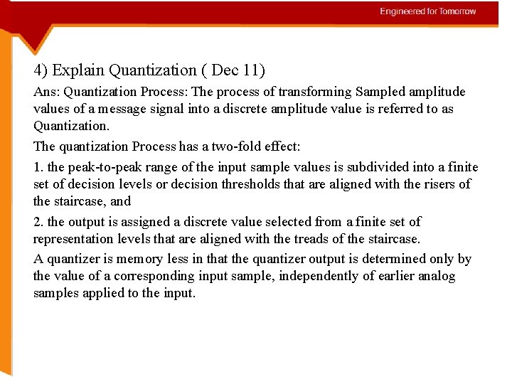 4) Explain Quantization ( Dec 11) Ans: Quantization Process: The process of transforming Sampled