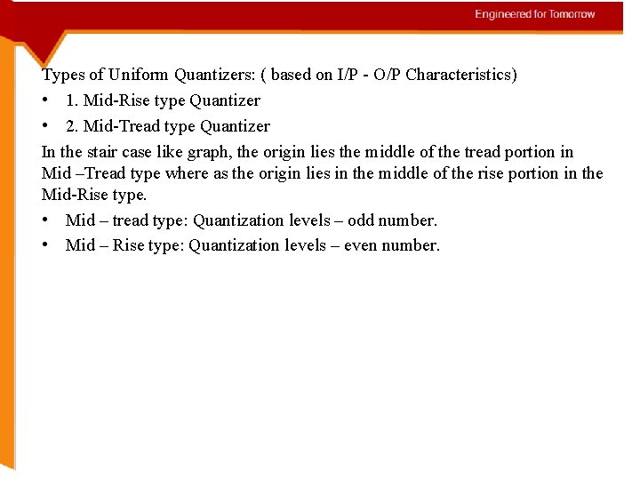 Types of Uniform Quantizers: ( based on I/P - O/P Characteristics) • 1. Mid-Rise