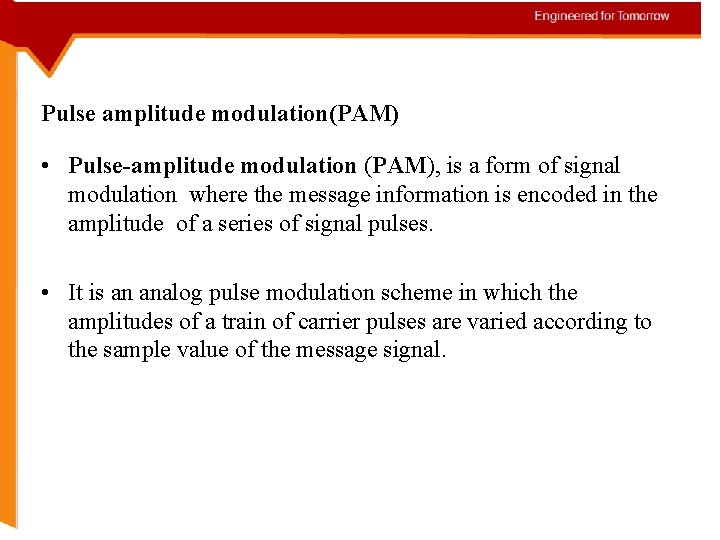 Pulse amplitude modulation(PAM) • Pulse-amplitude modulation (PAM), is a form of signal modulation where