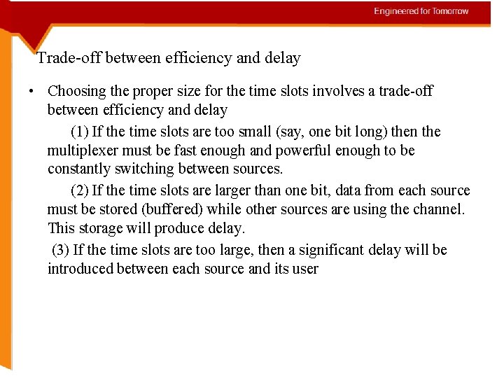 Trade-off between efficiency and delay • Choosing the proper size for the time slots