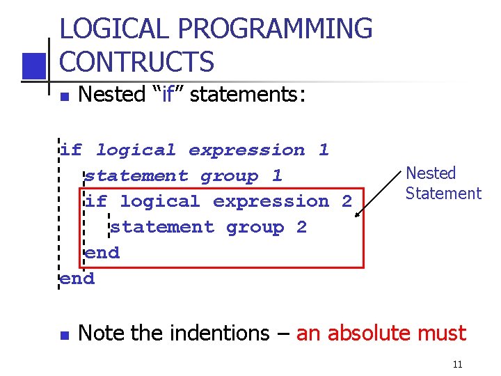 LOGICAL PROGRAMMING CONTRUCTS n Nested “if” statements: if logical expression 1 statement group 1 LOGICAL PROGRAMMING CONTRUCTS n Nested “if” statements: if logical expression 1 statement group 1