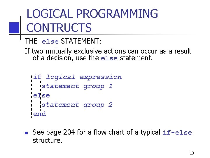 LOGICAL PROGRAMMING CONTRUCTS THE else STATEMENT: If two mutually exclusive actions can occur as LOGICAL PROGRAMMING CONTRUCTS THE else STATEMENT: If two mutually exclusive actions can occur as
