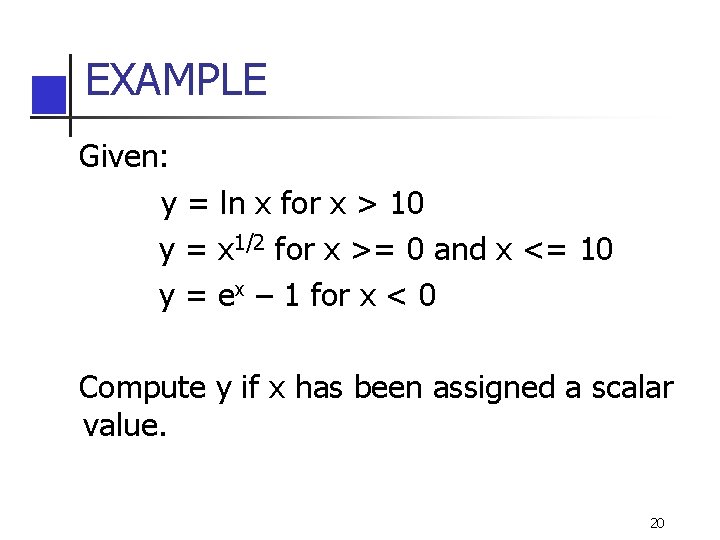 EXAMPLE Given: y = ln x for x > 10 y = x 1/2 EXAMPLE Given: y = ln x for x > 10 y = x 1/2
