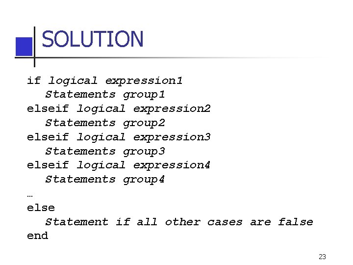 SOLUTION if logical expression 1 Statements group 1 elseif logical expression 2 Statements group SOLUTION if logical expression 1 Statements group 1 elseif logical expression 2 Statements group