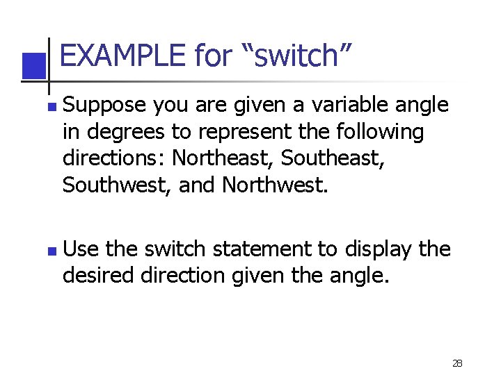 EXAMPLE for “switch” n n Suppose you are given a variable angle in degrees EXAMPLE for “switch” n n Suppose you are given a variable angle in degrees