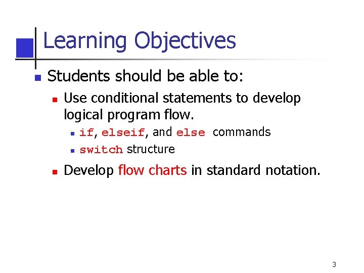 Learning Objectives n Students should be able to: n Use conditional statements to develop Learning Objectives n Students should be able to: n Use conditional statements to develop