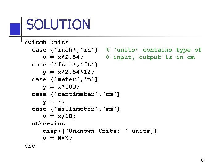 SOLUTION switch units case {'inch', 'in'} % ‘units’ contains type of y = x*2. SOLUTION switch units case {'inch', 'in'} % ‘units’ contains type of y = x*2.