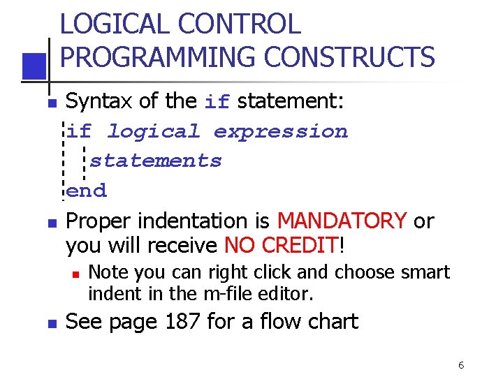 LOGICAL CONTROL PROGRAMMING CONSTRUCTS n n Syntax of the if statement: if logical expression LOGICAL CONTROL PROGRAMMING CONSTRUCTS n n Syntax of the if statement: if logical expression