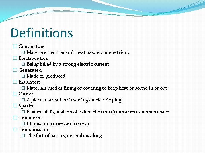 Definitions � Conductors � Materials that transmit heat, sound, or electricity � Electrocution �